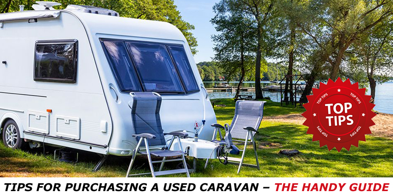 Tips for Purchasing a Used Caravan – The Handy Guide